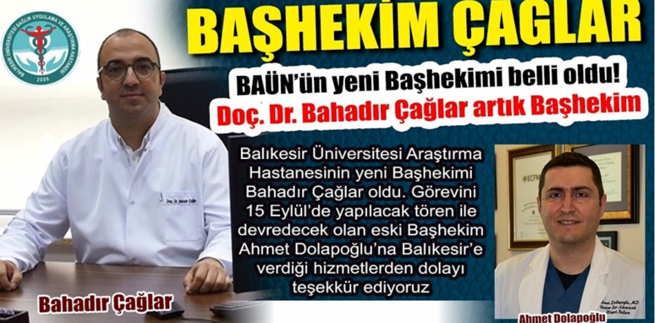 YENİ BAŞHEKİM BAHADIR ÇAĞLAR OLDU