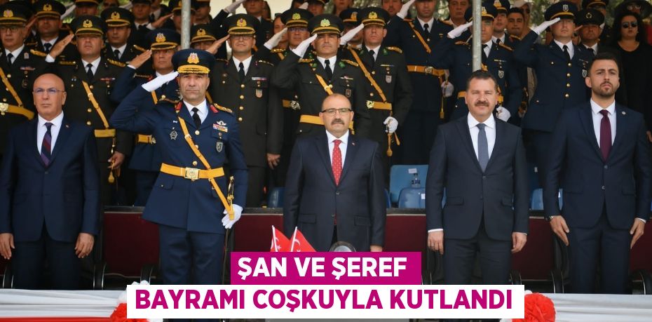 Şan ve Şeref Bayramı Coşkuyla Kutlandı