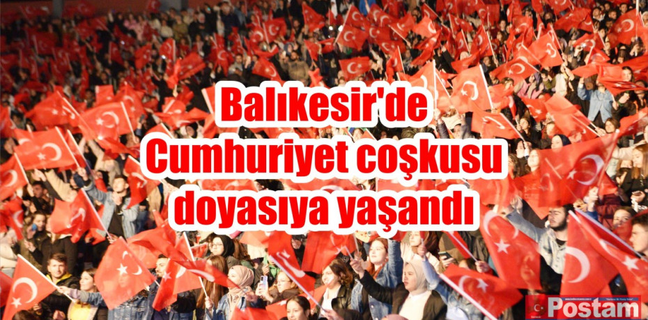 Balıkesir'de Cumhuriyet coşkusu doyasıya yaşandı