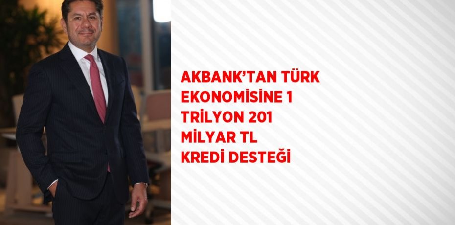 AKBANK TAN T RK EKONOM S NE 1 TR LYON 201 M LYAR TL KRED DESTE