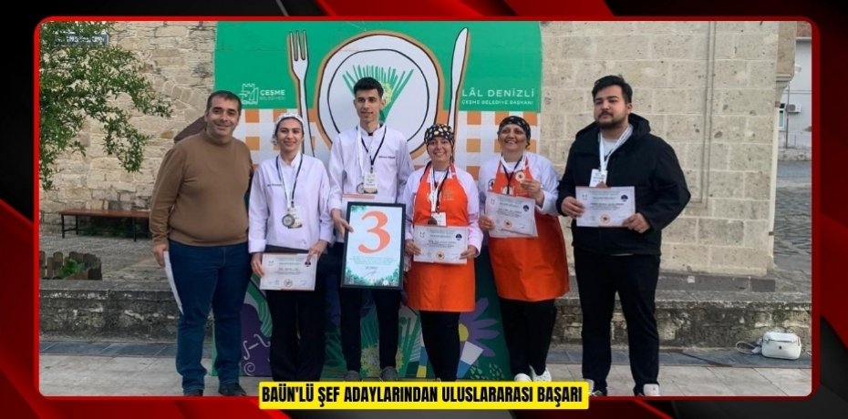 BAÜN'lü şef adaylarından uluslararası başarı