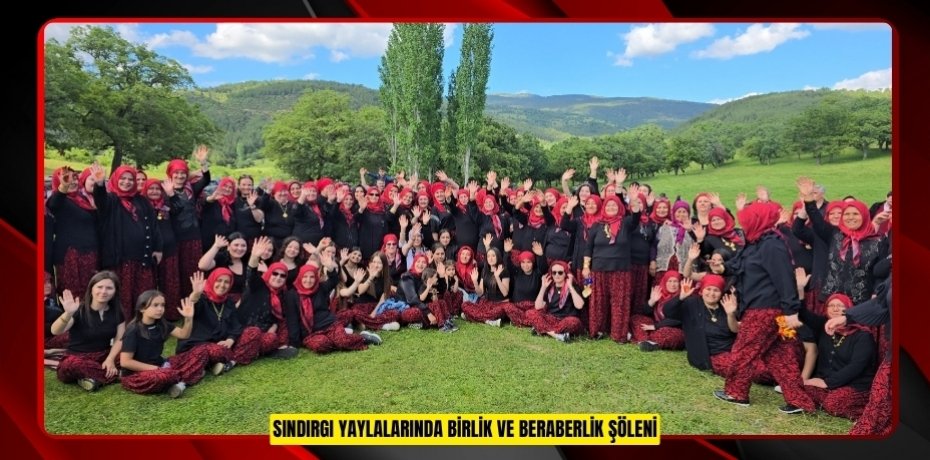Sındırgı Yaylalarında birlik ve beraberlik şöleni