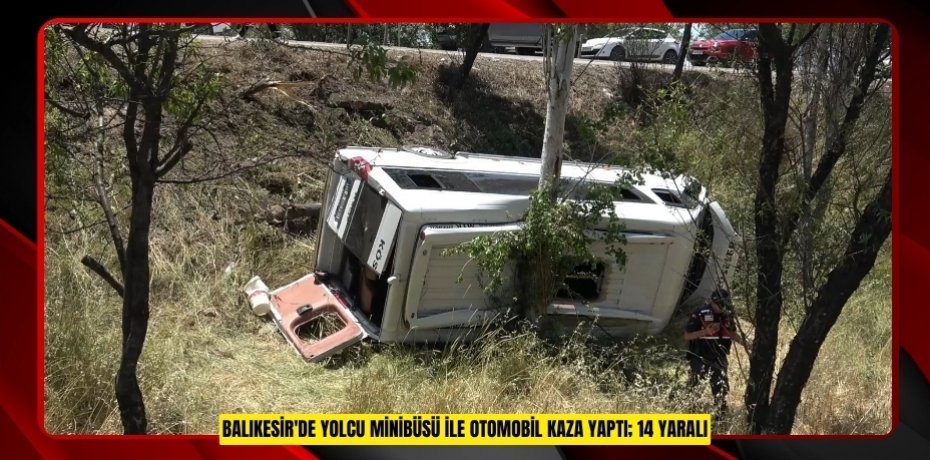 Balıkesir'de yolcu minibüsü ile otomobil kaza yaptı; 14 yaralı