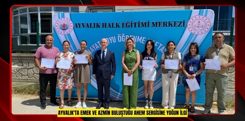 Ayvalık'ta emek ve azmin buluştuğu AHEM sergisine yoğun ilgi