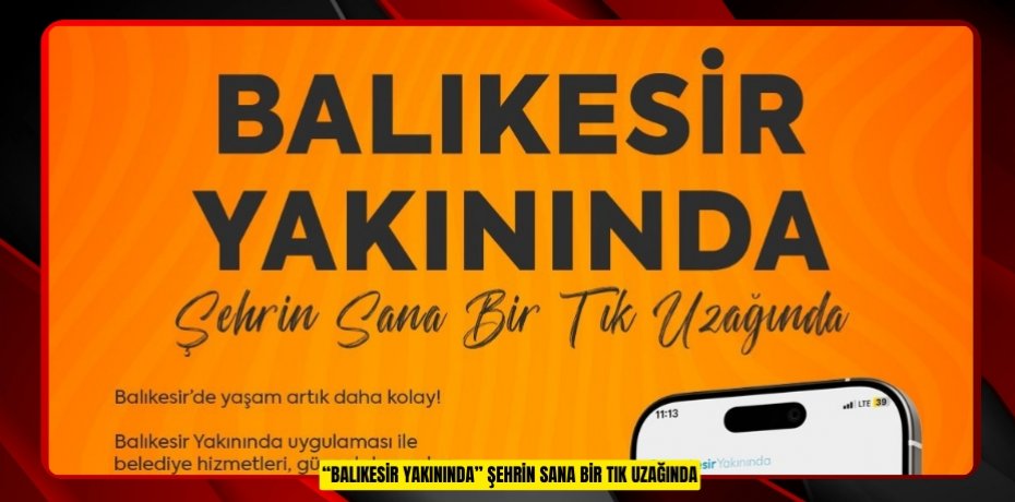 “BALIKESİR YAKININDA” ŞEHRİN SANA BİR TIK UZAĞINDA