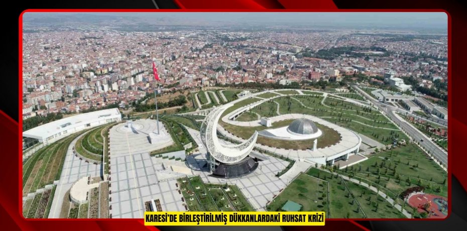 Karesi’de birleştirilmiş dükkanlardaki ruhsat krizi