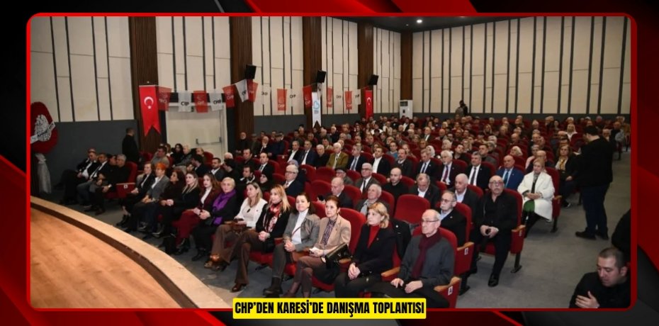 CHP’DEN KARESİ’DE DANIŞMA TOPLANTISI