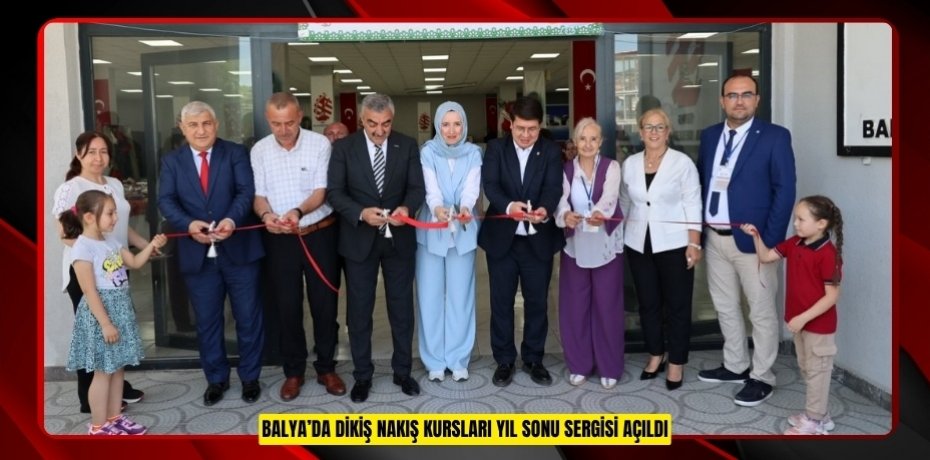 BALYA’DA DİKİŞ NAKIŞ KURSLARI YIL SONU SERGİSİ AÇILDI