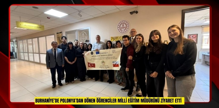 Burhaniye’de Polonya’dan dönen öğrenciler Milli Eğitim Müdürünü ziyaret etti