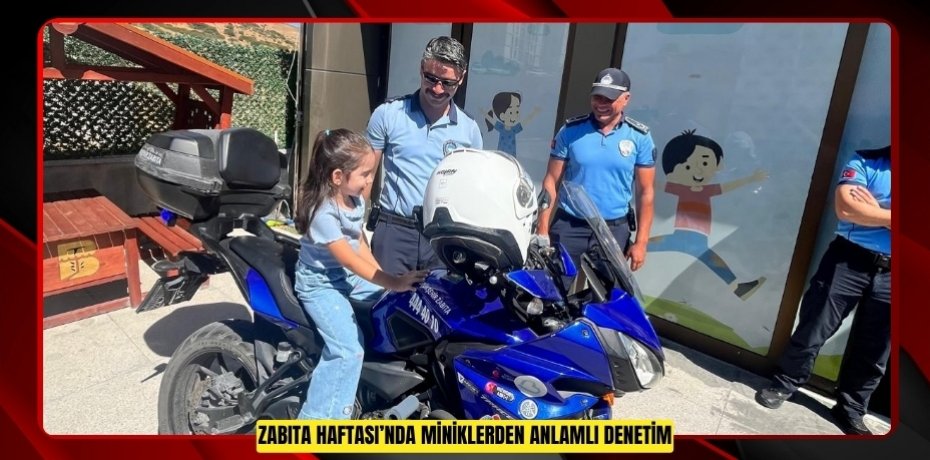 ZABITA HAFTASI’NDA MİNİKLERDEN ANLAMLI DENETİM
