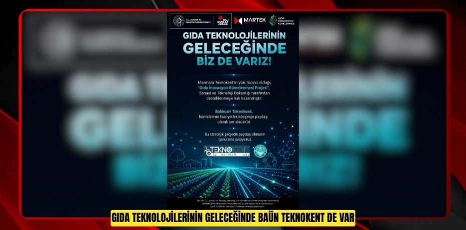 GIDA TEKNOLOJİLERİNİN GELECEĞİNDE BAÜN TEKNOKENT DE VAR