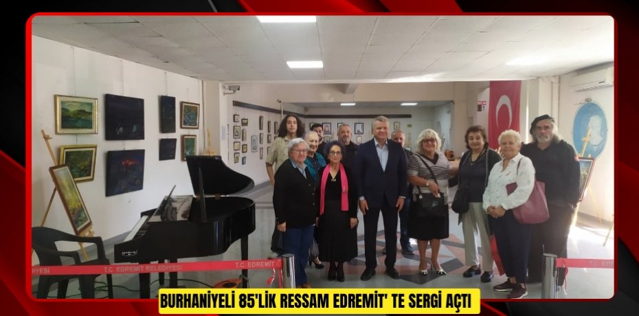 Burhaniyeli 85'lik ressam Edremit' te sergi açtı