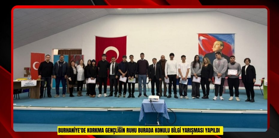 Burhaniye'de Korkma Gençliğin Ruhu Burada konulu bilgi yarışması yapıldı