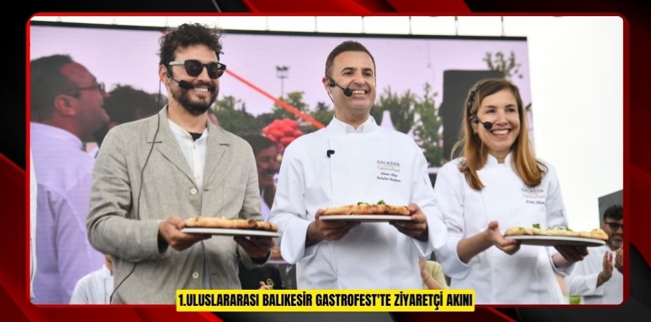 1.Uluslararası Balıkesir GastroFest'te ziyaretçi akını