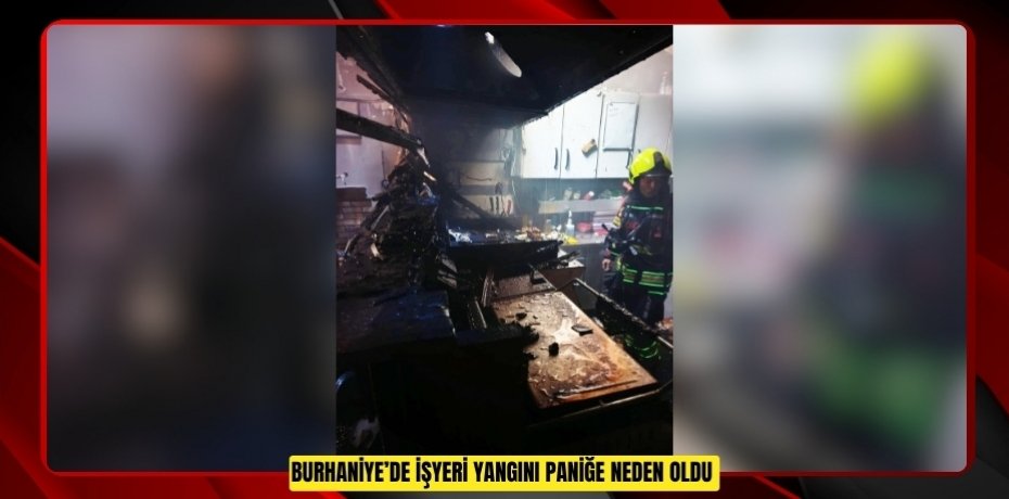 Burhaniye’de işyeri yangını paniğe neden oldu