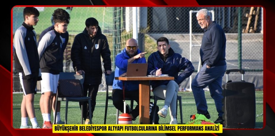 Büyükşehir Belediyespor altyapı futbolcularına bilimsel performans analizi