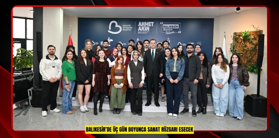 BALIKESİR’DE ÜÇ GÜN BOYUNCA SANAT RÜZGARI ESECEK