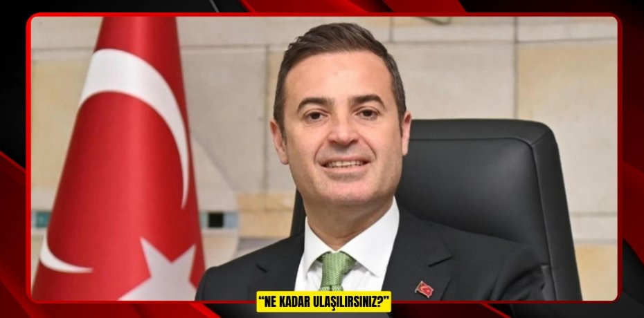 “NE KADAR ULAŞILIRSINIZ?”