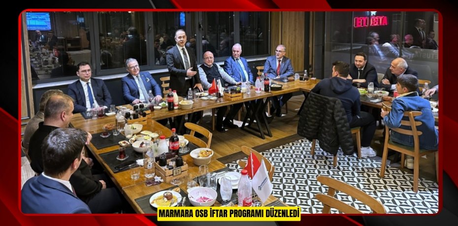 MARMARA OSB İFTAR PROGRAMI DÜZENLEDİ