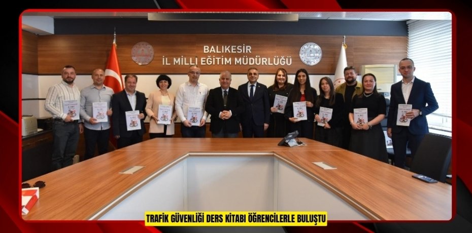 Trafik Güvenliği ders kitabı öğrencilerle buluştu