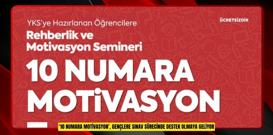 ‘10 Numara Motivasyon’, gençlere sınav sürecinde destek olmaya geliyor