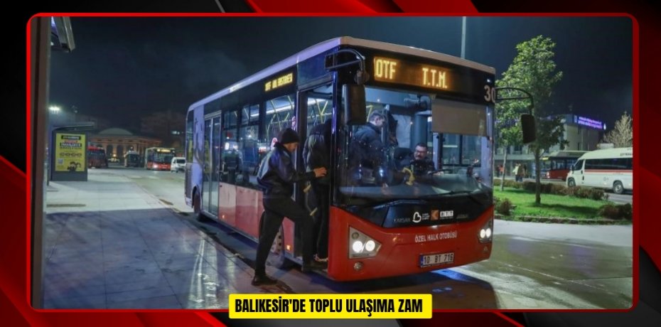 Balıkesir'de toplu ulaşıma zam