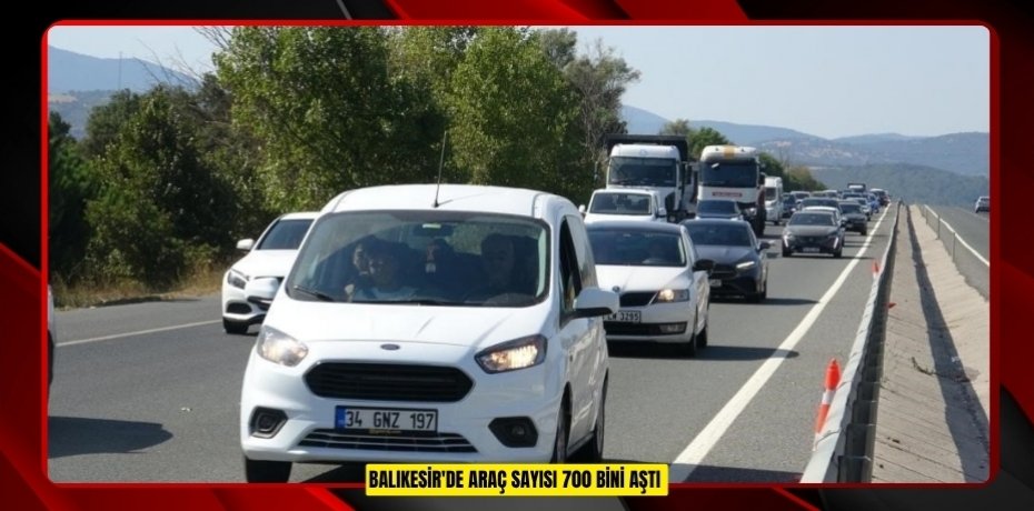 Balıkesir'de araç sayısı 700 bini aştı