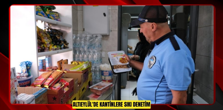 Altıeylül'de kantinlere sıkı denetim