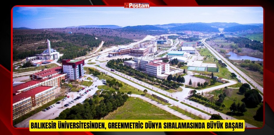 BALIKESİR ÜNİVERSİTESİNDEN, GREENMETRİC DÜNYA SIRALAMASINDA BÜYÜK BAŞARI