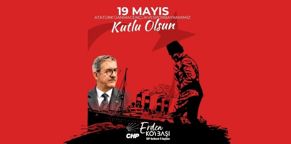 ERDEN KÖYBAŞI’NDAN 19 MAYIS MESAJI