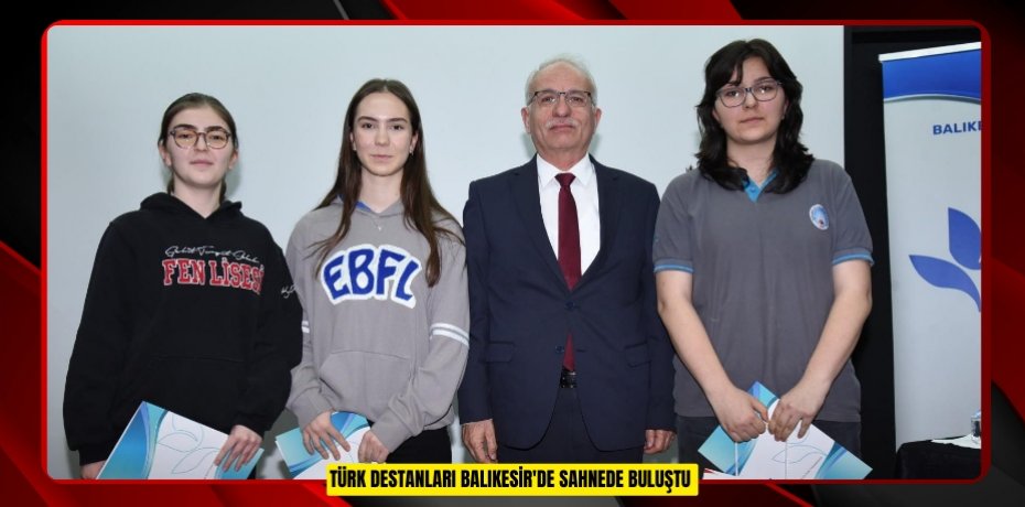 Türk Destanları Balıkesir'de sahnede buluştu