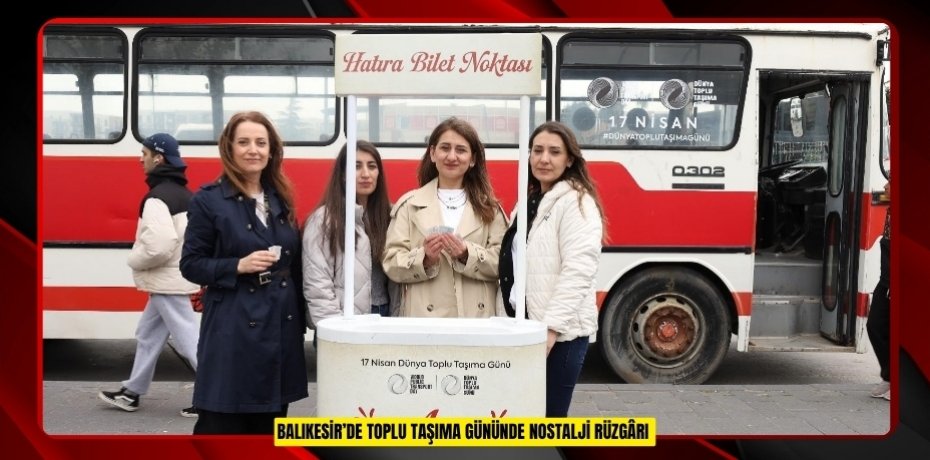Balıkesir’de toplu taşıma gününde nostalji rüzgârı