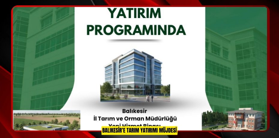 Balıkesir’e Tarım Yatırımı Müjdesi