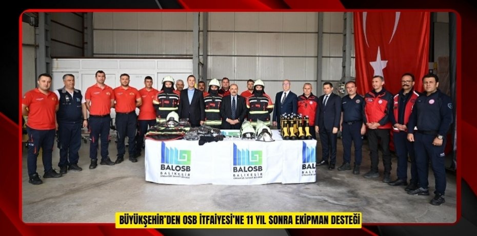 Büyükşehir’den OSB İtfaiyesi’ne 11 yıl sonra ekipman desteği
