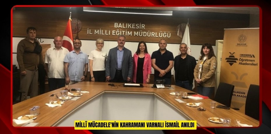 Millî Mücadele'nin Kahramanı Varnalı İsmail anıldı