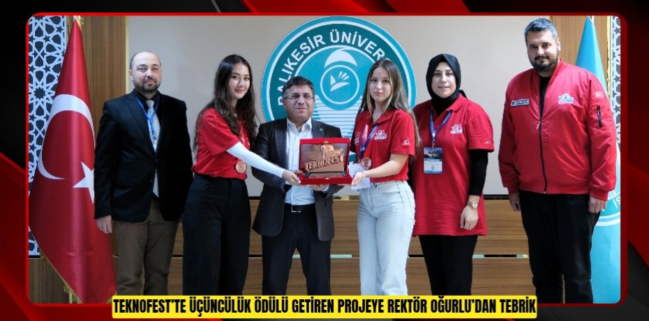 TEKNOFEST’te Üçüncülük Ödülü Getiren Projeye Rektör Oğurlu’dan Tebrik