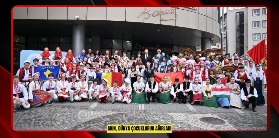 AKIN, DÜNYA ÇOCUKLARINI AĞIRLADI