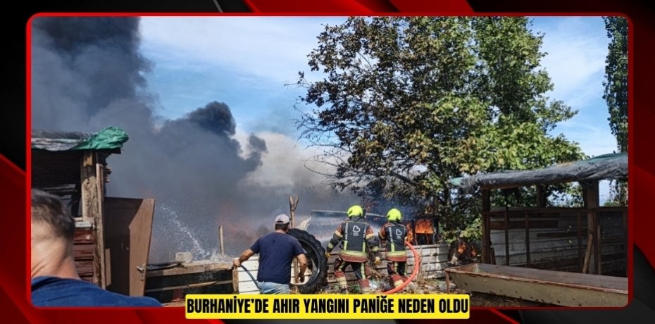 Burhaniye’de ahır yangını paniğe neden oldu