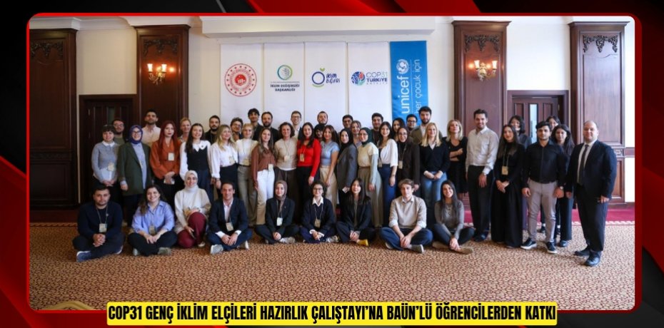 COP31 Genç İklim Elçileri Hazırlık Çalıştayı’na BAÜN’lü Öğrencilerden Katkı