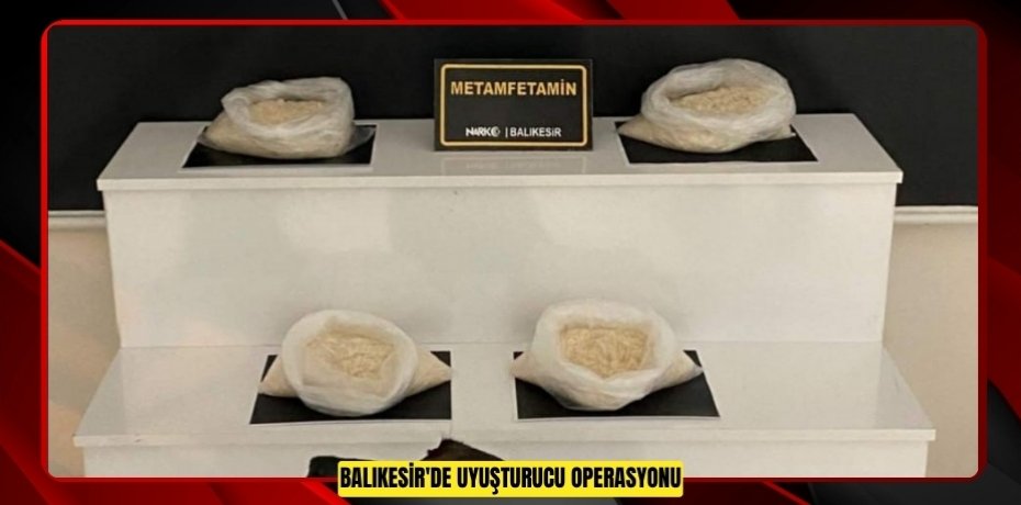 Balıkesir'de uyuşturucu operasyonu