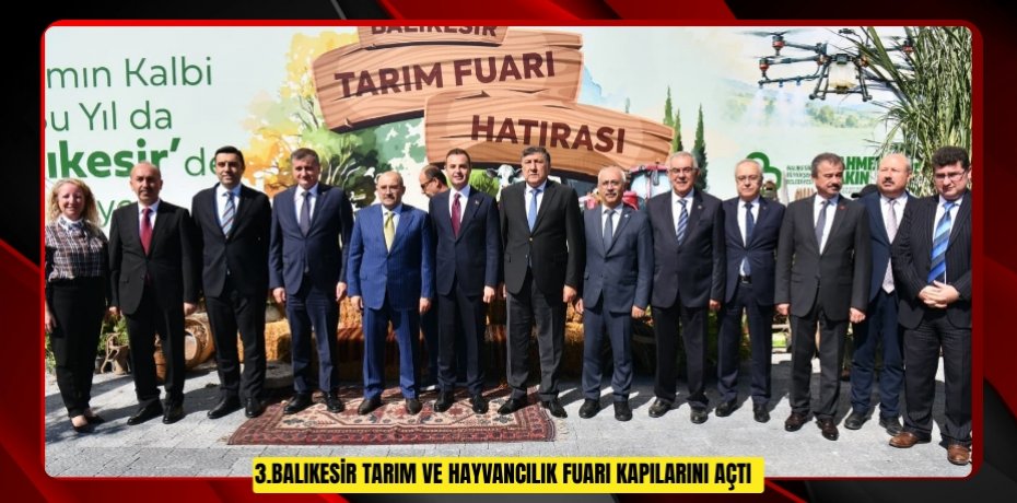3.Balıkesir Tarım ve Hayvancılık Fuarı kapılarını açtı