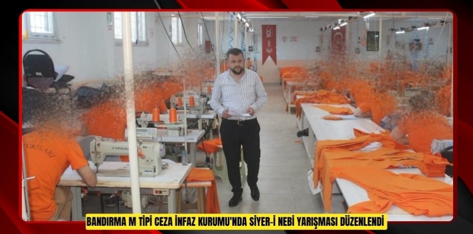Bandırma M Tipi Ceza İnfaz Kurumu'nda Siyer-i Nebi yarışması düzenlendi