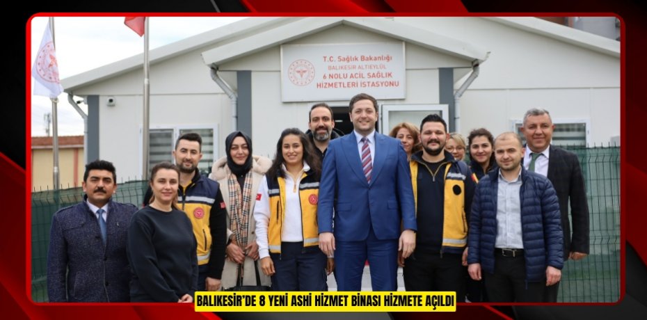 BALIKESİR’DE 8 YENİ ASHİ HİZMET BİNASI HİZMETE AÇILDI