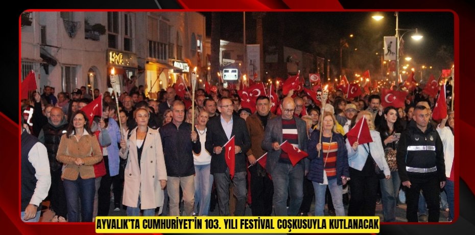 Ayvalık’ta Cumhuriyet’in 103. yılı festival coşkusuyla kutlanacak