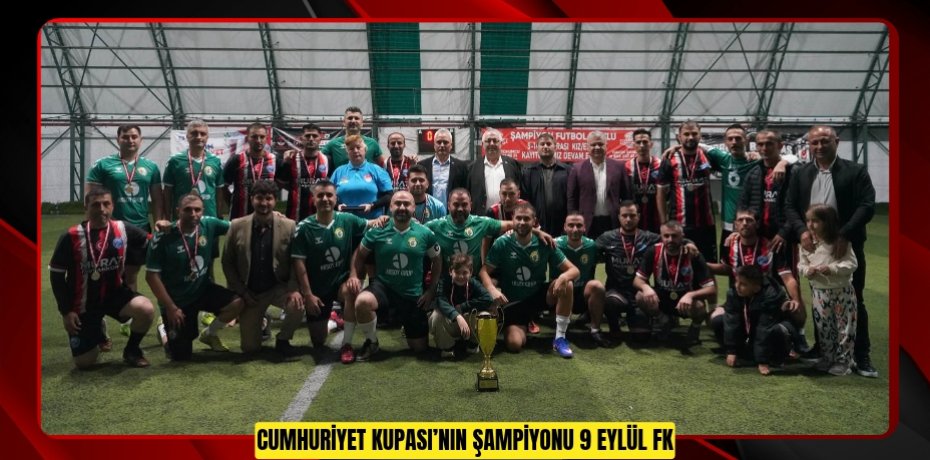 Cumhuriyet Kupası’nın Şampiyonu 9 Eylül FK