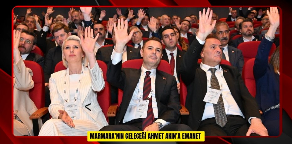 Marmara’nın geleceği Ahmet Akın’a emanet